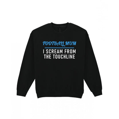 Football Mum I Scream From The Touchline Funny Football Mum T-Shirt & Sweatshirt Sweatshirt in Black