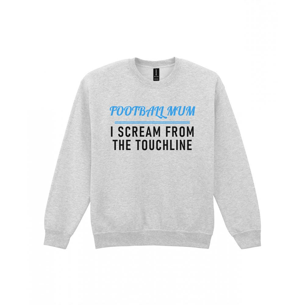 Football Mum I Scream From The Touchline Funny Football Mum T-Shirt & Sweatshirt Sweatshirt in Sport Grey