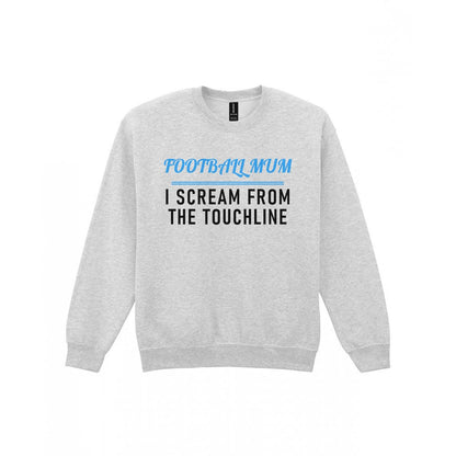 Football Mum I Scream From The Touchline Funny Football Mum T-Shirt & Sweatshirt Sweatshirt in Sport Grey