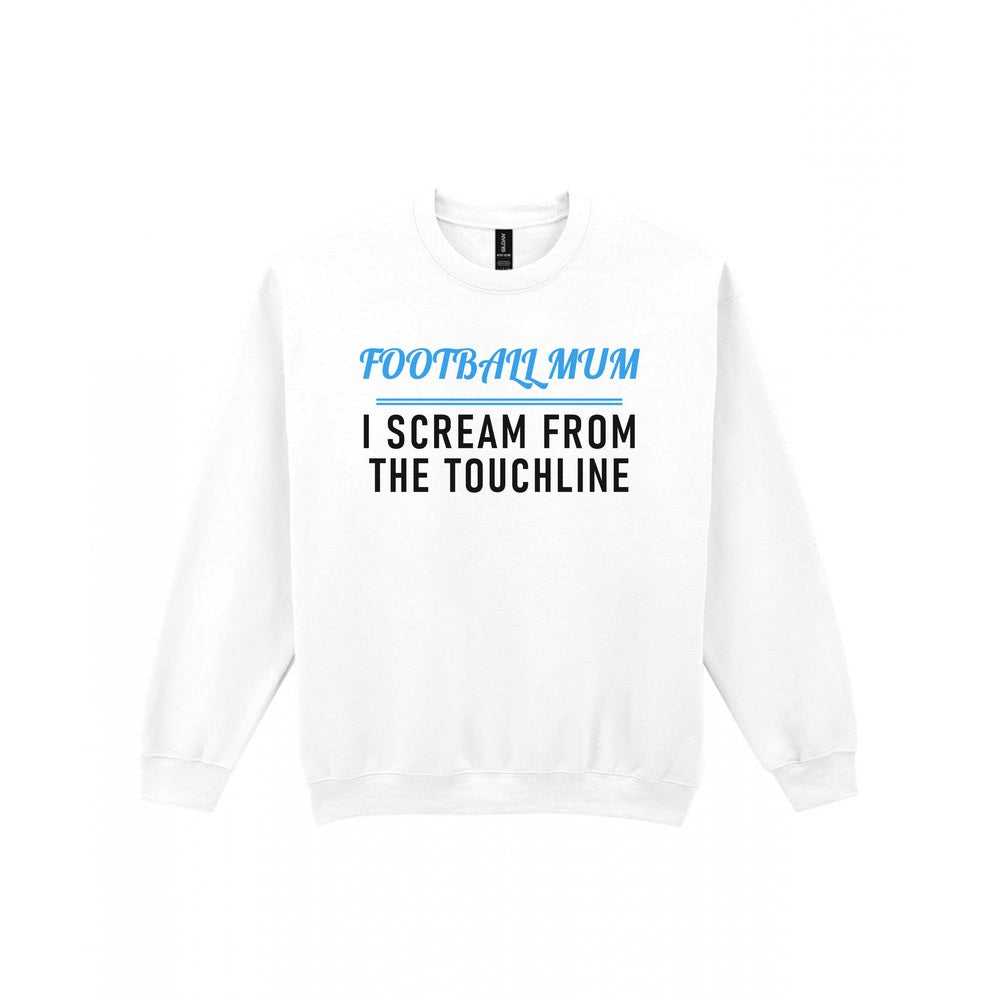 Football Mum I Scream From The Touchline Funny Football Mum T-Shirt & Sweatshirt Sweatshirt in White
