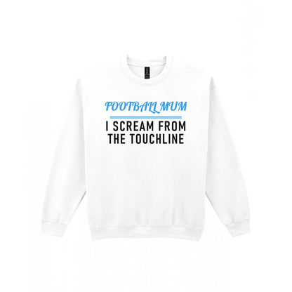 Football Mum I Scream From The Touchline Funny Football Mum T-Shirt & Sweatshirt Sweatshirt in White