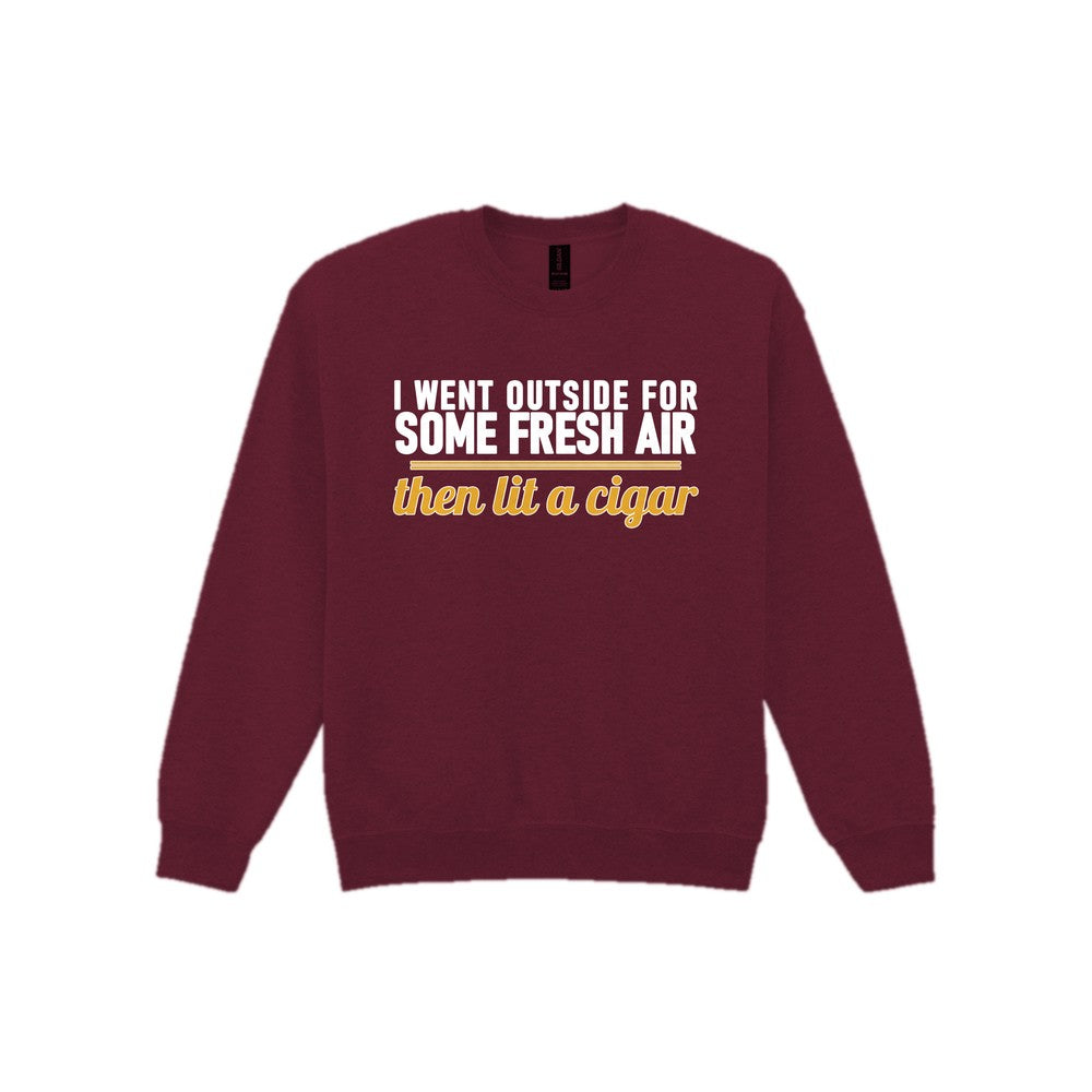 I Went Outside For Some Fresh Air Then Lit A Cigar Funny Cigar T-Shirt & Sweatshirt Sweatshirt in Maroon