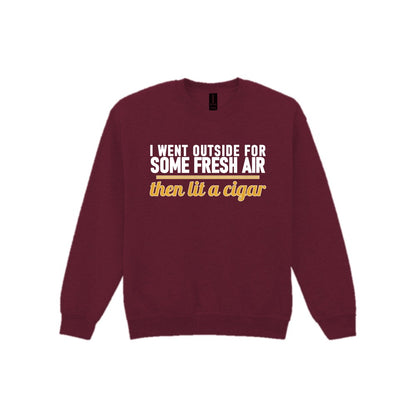 I Went Outside For Some Fresh Air Then Lit A Cigar Funny Cigar T-Shirt & Sweatshirt Sweatshirt in Maroon