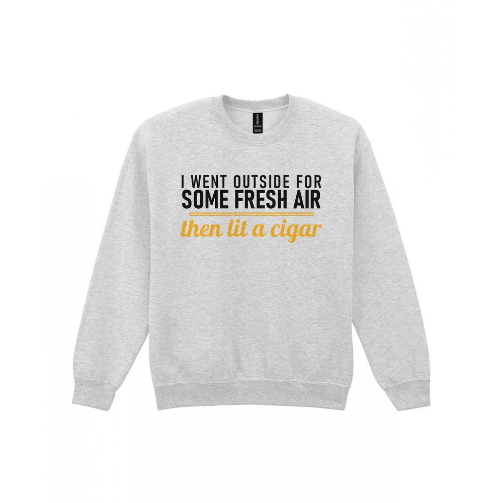 I Went Outside For Some Fresh Air Then Lit A Cigar Funny Cigar T-Shirt & Sweatshirt Sweatshirt in Sport Grey