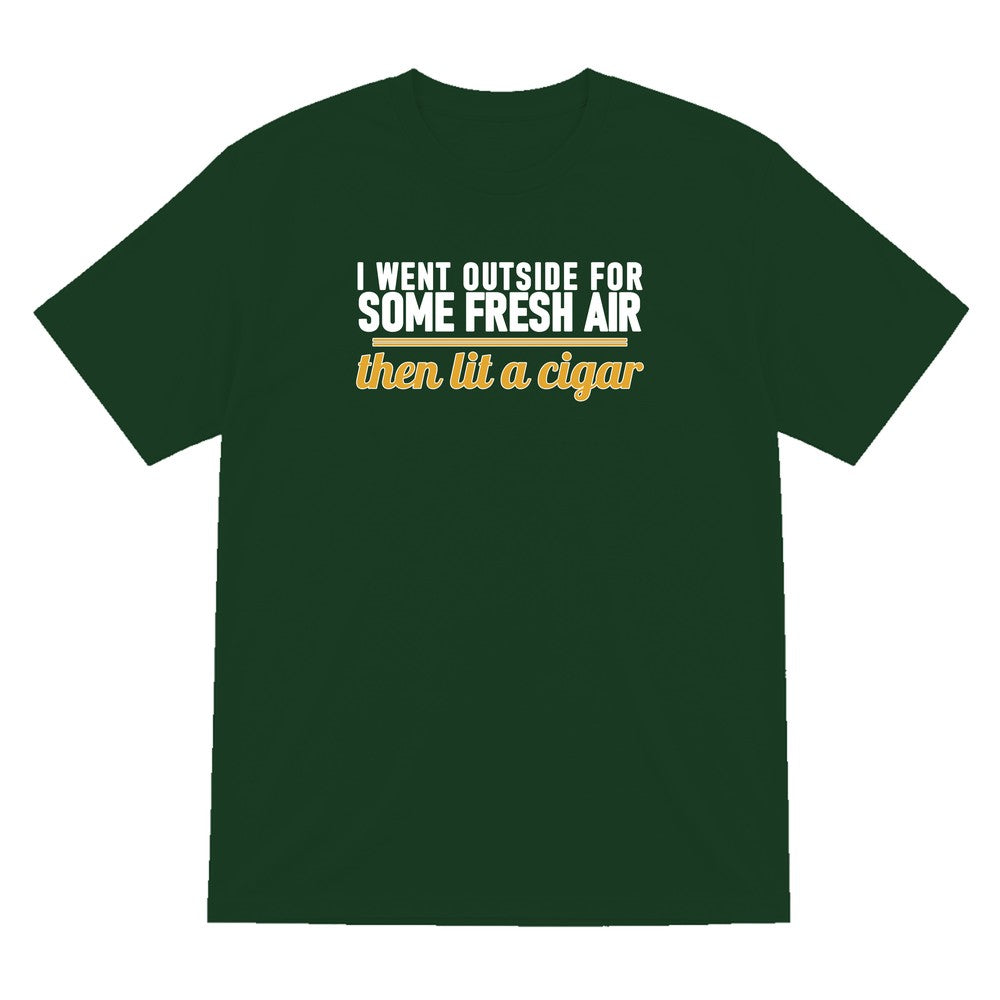 I Went Outside For Some Fresh Air Then Lit A Cigar Funny Cigar T-Shirt & Sweatshirt T-Shirt in Forest Green