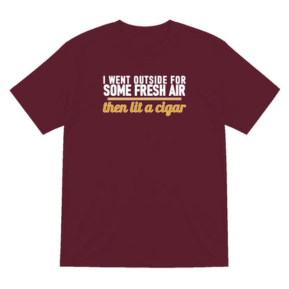 I Went Outside For Some Fresh Air Then Lit A Cigar Funny Cigar T-Shirt & Sweatshirt T-Shirt in Maroon