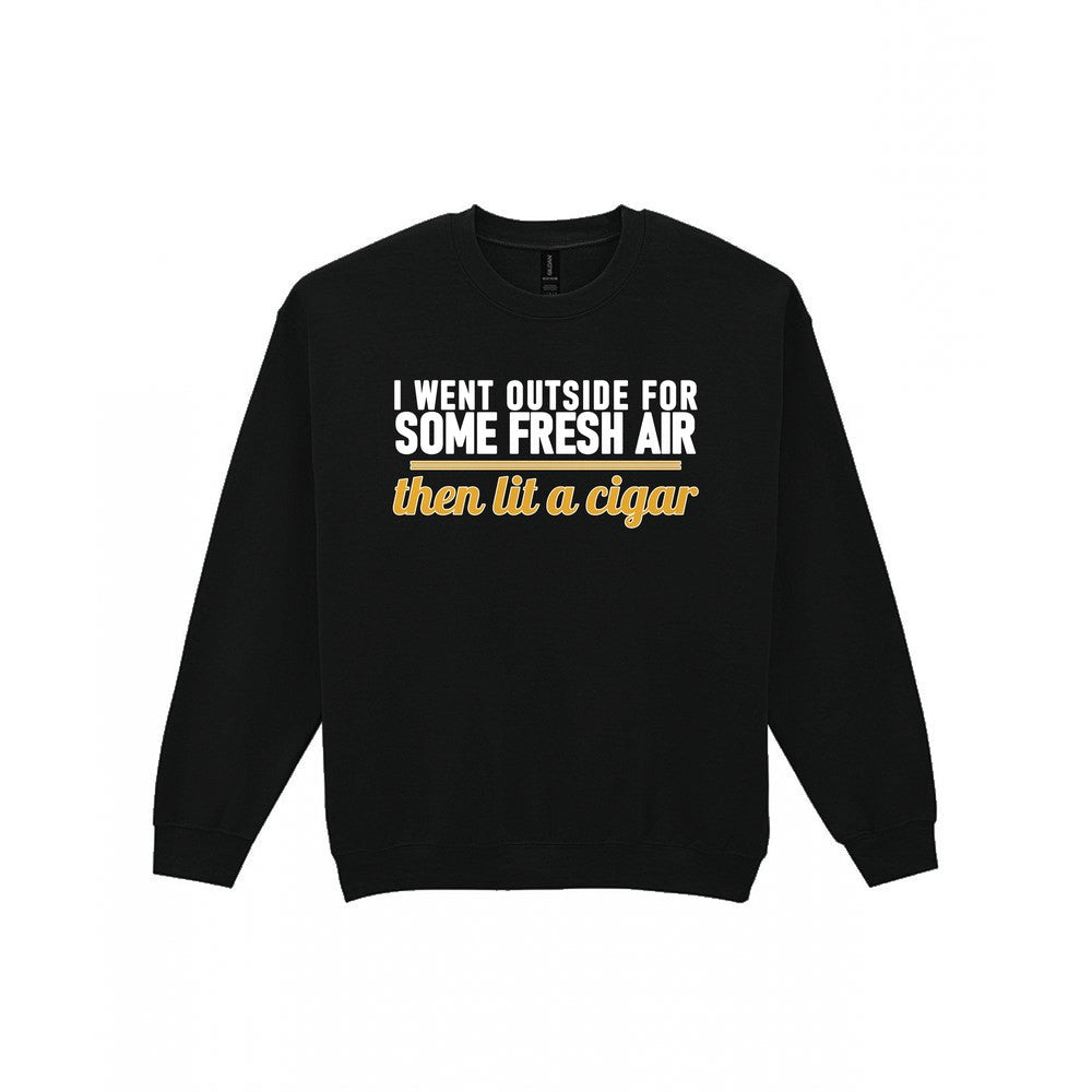I Went Outside For Some Fresh Air Then Lit A Cigar Funny Cigar T-Shirt & Sweatshirt Sweatshirt in Black