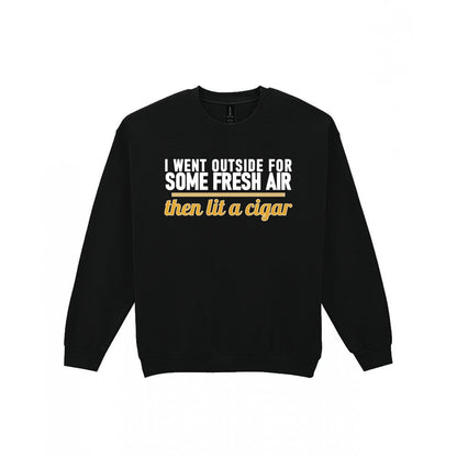 I Went Outside For Some Fresh Air Then Lit A Cigar Funny Cigar T-Shirt & Sweatshirt Sweatshirt in Black