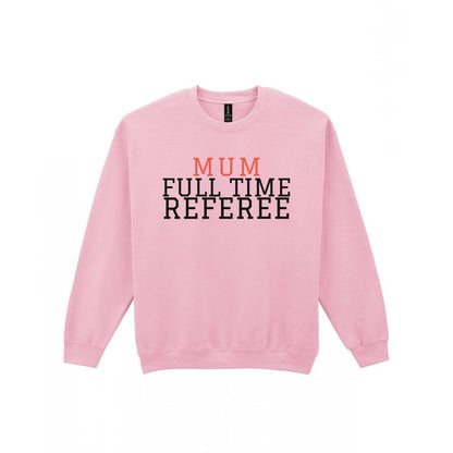 Full Time Referee Mum Sweatshirt & T-Shirt Sweatshirt in Light Pink
