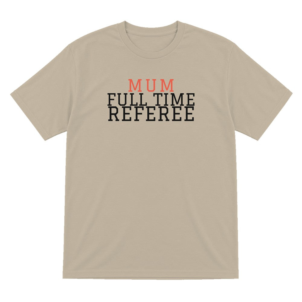 Full Time Referee Mum Sweatshirt & T-Shirt T-Shirt in Sand