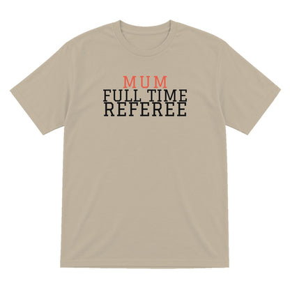 Full Time Referee Mum Sweatshirt & T-Shirt T-Shirt in Sand