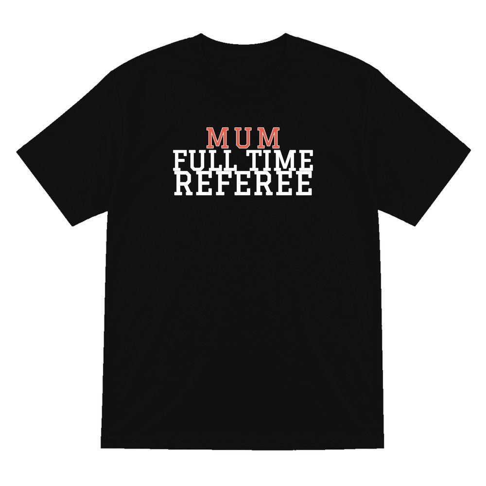 Full Time Referee Mum Sweatshirt & T-Shirt T-Shirt in Black