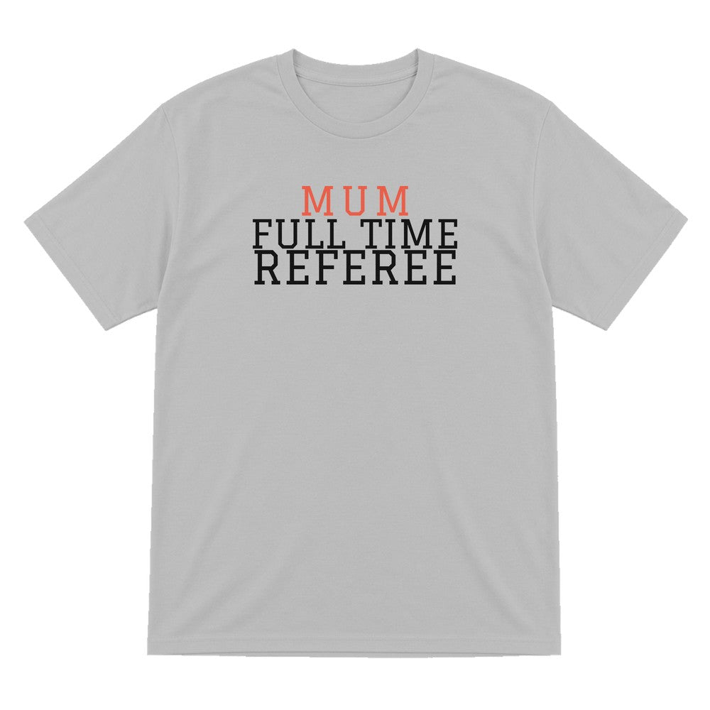 Full Time Referee Mum Sweatshirt & T-Shirt T-Shirt in Sport Grey