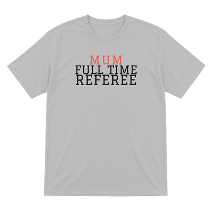 Full Time Referee Mum Sweatshirt & T-Shirt T-Shirt in Sport Grey