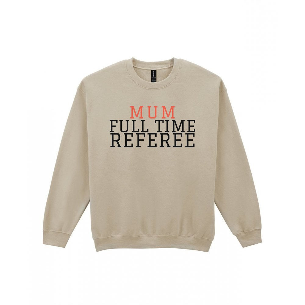 Full Time Referee Mum Sweatshirt & T-Shirt Sweatshirt in Sand