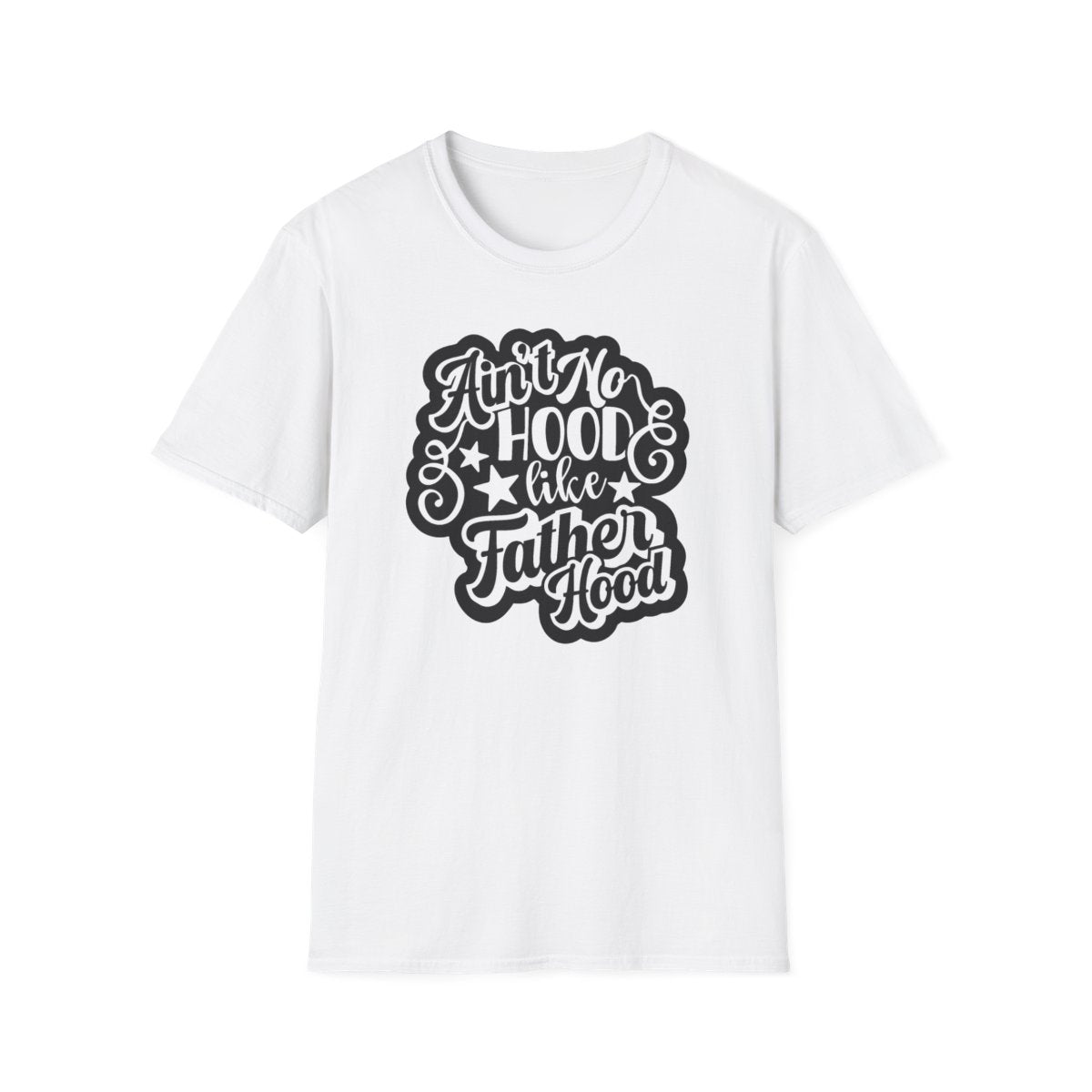 white t-shirt with ain't no hood like fatherhood funny dad slogan design