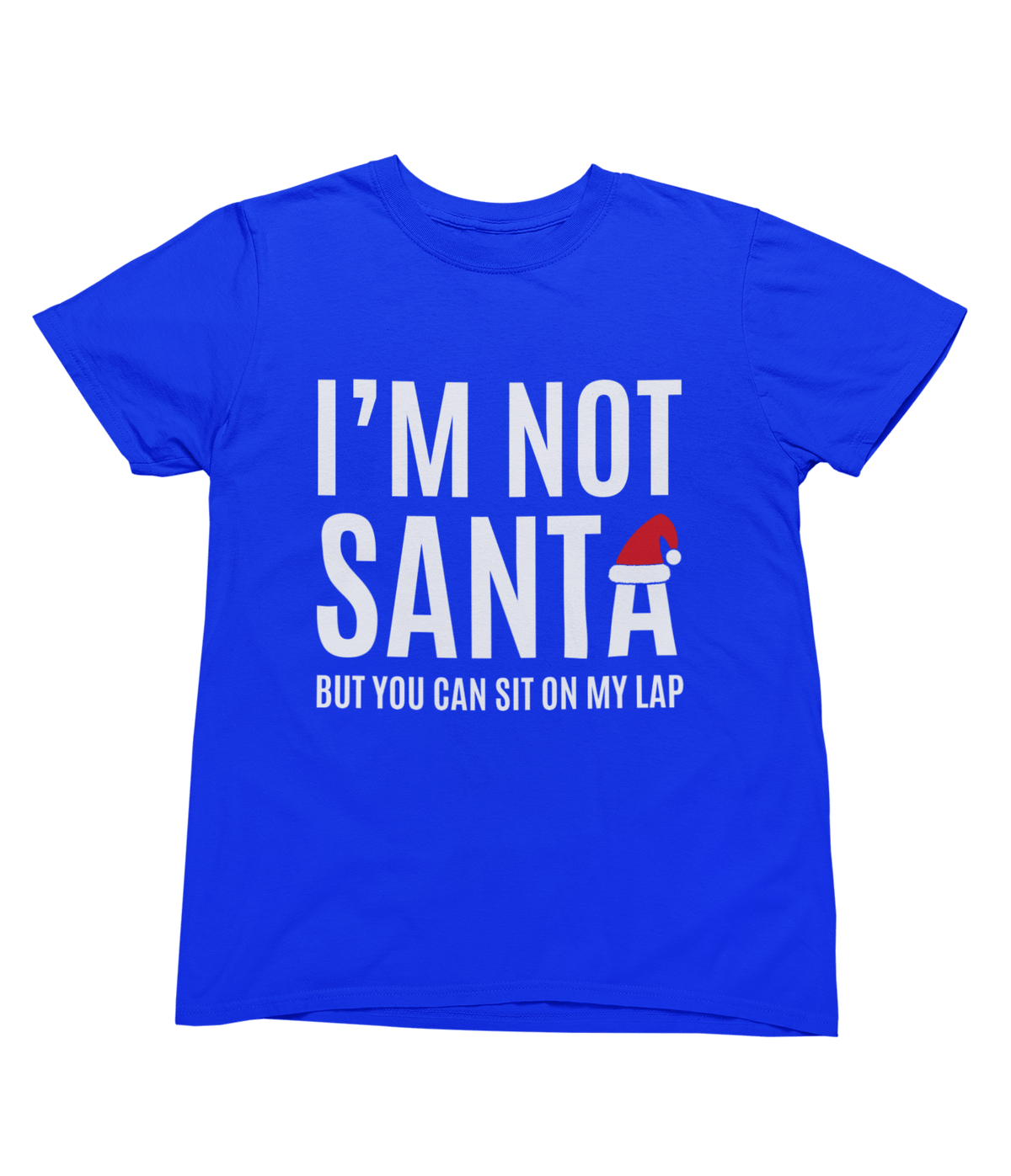 blue t-shirt with cheeky I'm Not Santa Christmas slogan
