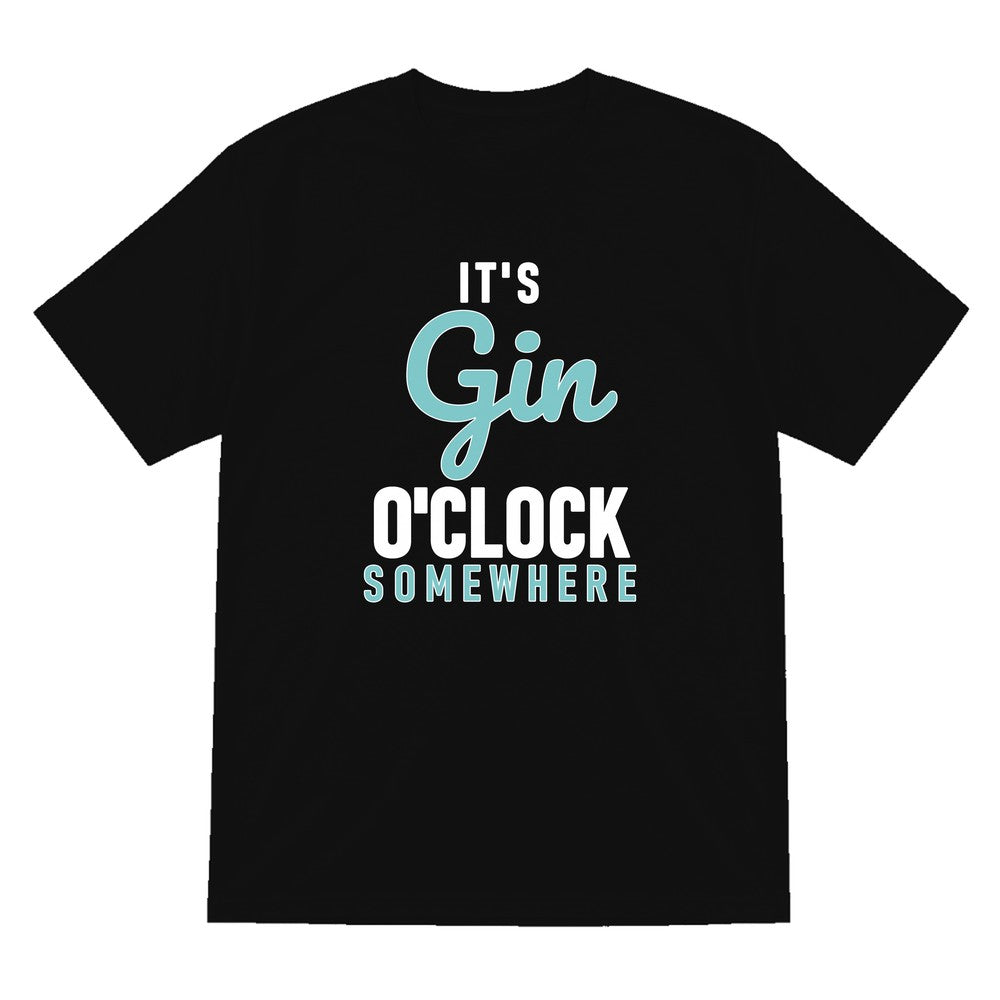 Gin O'Clock Somewhere Funny Quote T-Shirt & Sweatshirt T-Shirt in Black