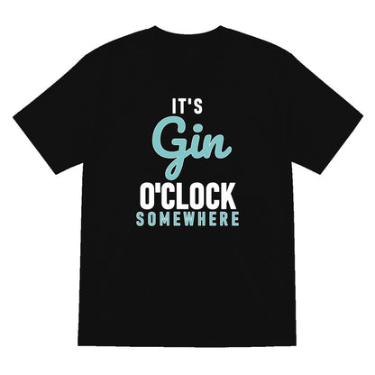 Gin O'Clock Somewhere Funny Quote T-Shirt & Sweatshirt T-Shirt in Black
