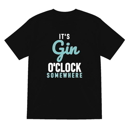 Gin O'Clock Somewhere Funny Quote T-Shirt & Sweatshirt T-Shirt in Black