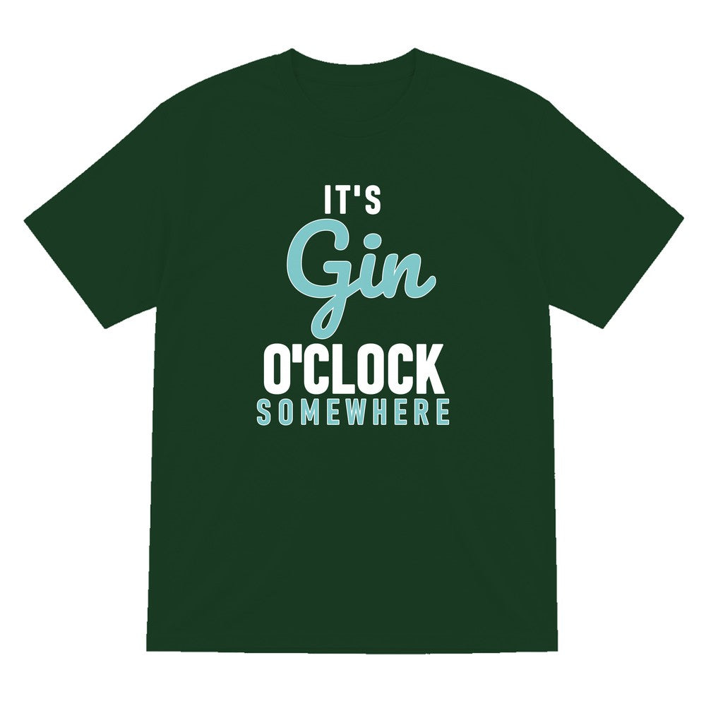Gin O'Clock Somewhere Funny Quote T-Shirt & Sweatshirt T-Shirt in Forest Green