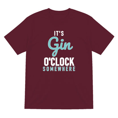 Gin O'Clock Somewhere Funny Quote T-Shirt & Sweatshirt T-Shirt in Maroon