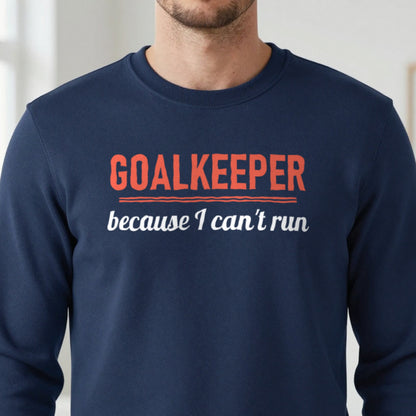 Goalkeeper Because I Cannot Run Funny Goalkeeper T-Shirt & Sweatshirt in another colour