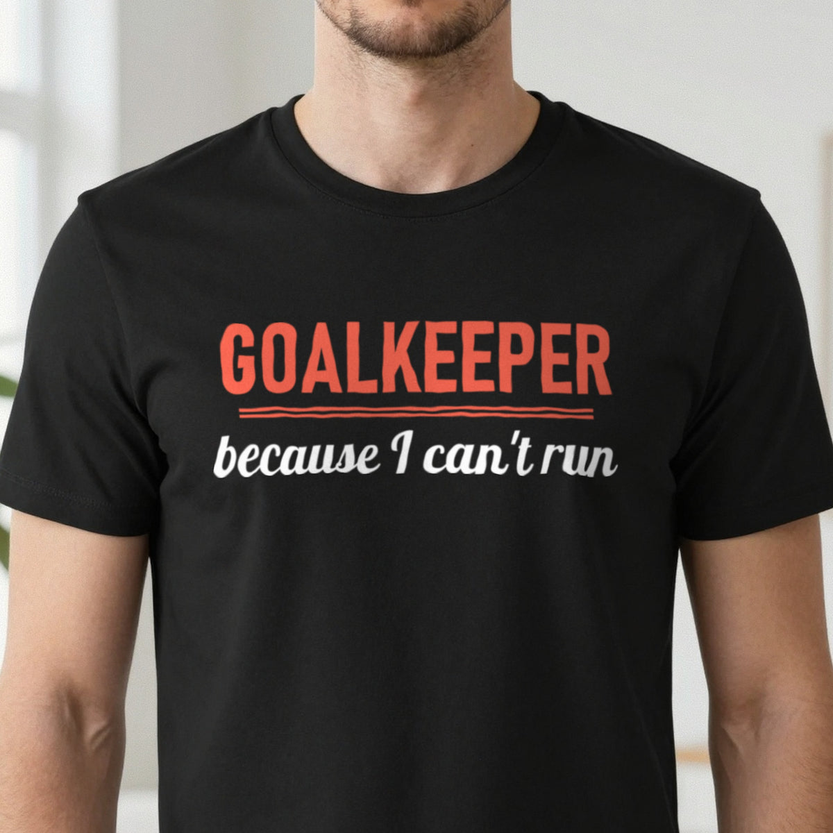 Goalkeeper Because I Cannot Run Funny Goalkeeper T-Shirt & Sweatshirt close-up