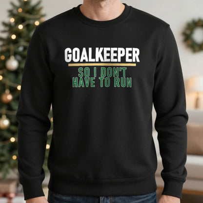 Goalkeeper So I Don't Have To Run Funny Football T-Shirt & Sweatshirt in Black, worn, our photo