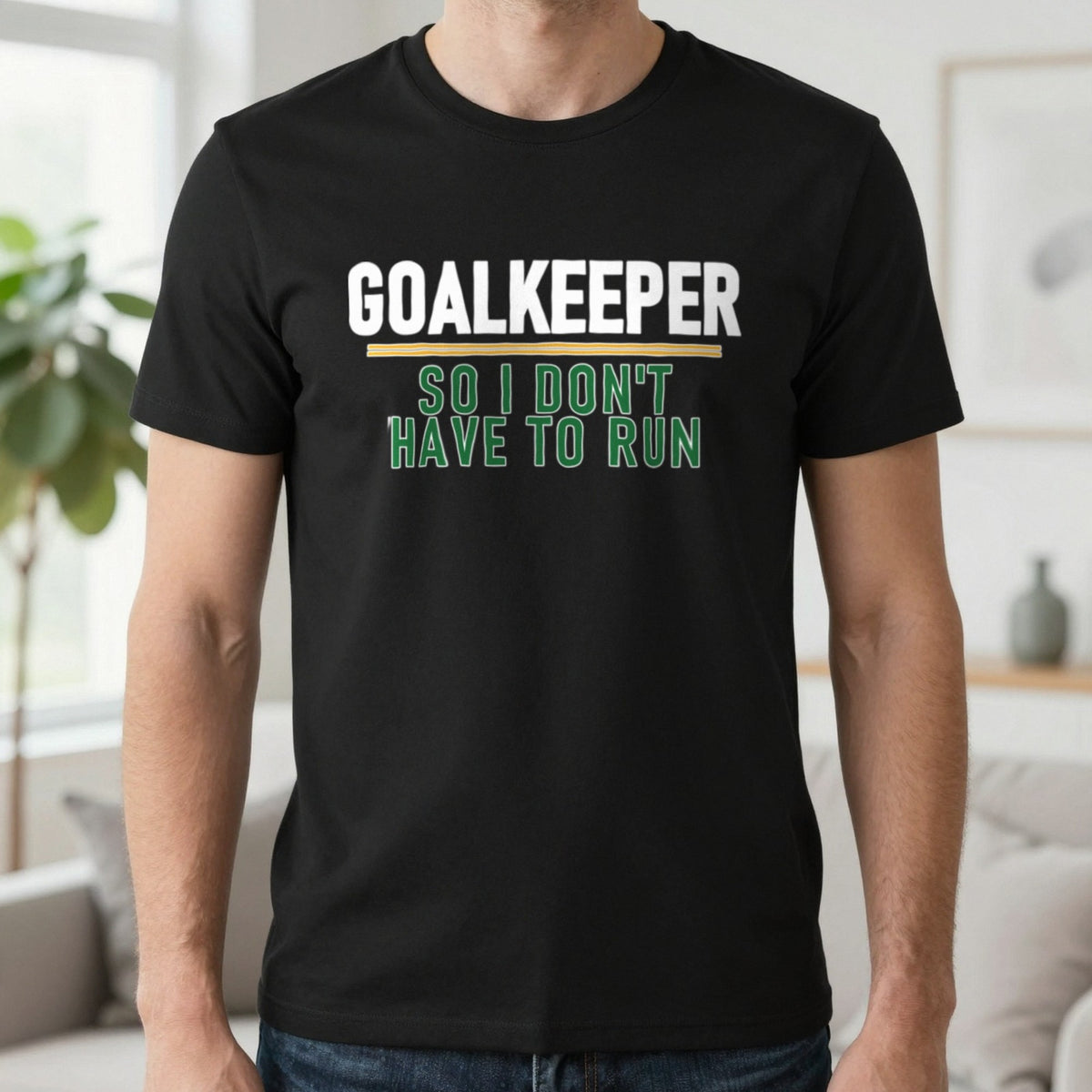 Goalkeeper So I Don't Have To Run Funny Football T-Shirt & Sweatshirt in Black, worn, our photo