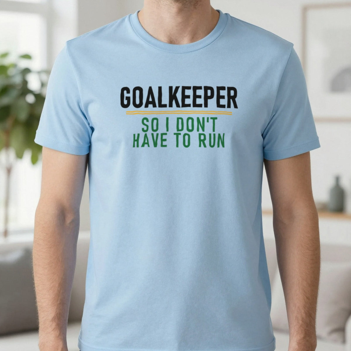 Goalkeeper So I Don't Have To Run Funny Football T-Shirt & Sweatshirt in Light Blue, worn, our photo