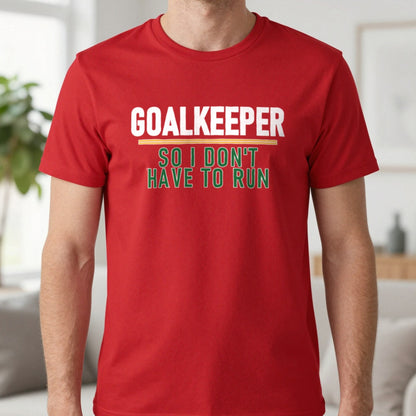 Goalkeeper So I Don't Have To Run Funny Football T-Shirt & Sweatshirt in Red, worn, our photo