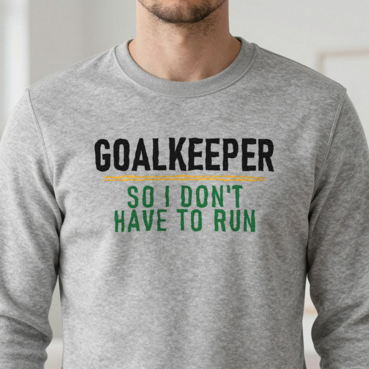 Goalkeeper So I Don't Have To Run Funny Football T-Shirt & Sweatshirt in another colour