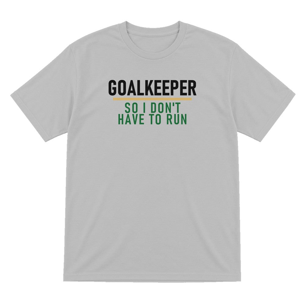 Goalkeeper So I Don't Have To Run Funny Football T-Shirt & Sweatshirt T-Shirt in Sport Grey