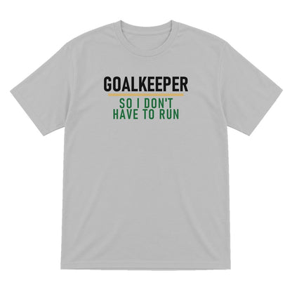 Goalkeeper So I Don't Have To Run Funny Football T-Shirt & Sweatshirt T-Shirt in Sport Grey