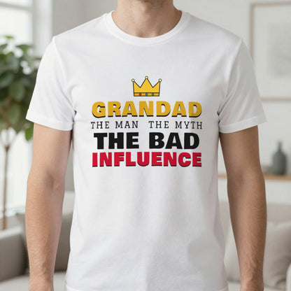 Grandad The Man The Myth The Bad Influence Funny T-Shirt & Sweatshirt in White (T-Shirt), worn, our photo