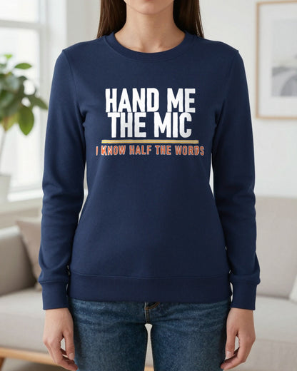 Hand Me The Mic I Know Half The Words Funny T-Shirt & Sweatshirt worn