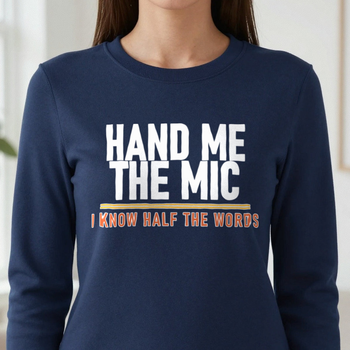 Hand Me The Mic I Know Half The Words Funny T-Shirt & Sweatshirt close-up