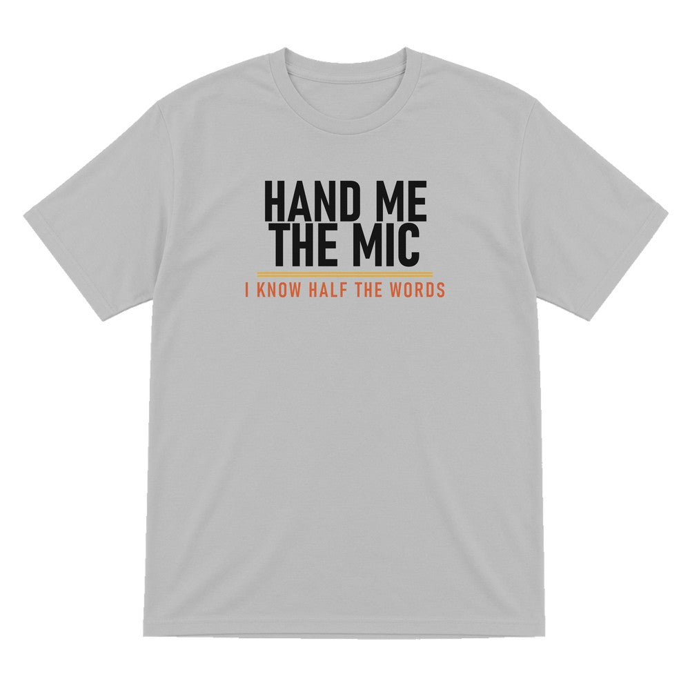 Hand Me The Mic I Know Half The Words Funny T-Shirt & Sweatshirt T-Shirt in Sport Grey