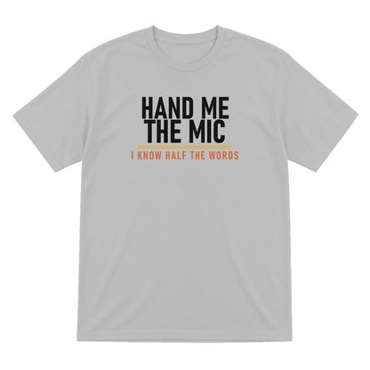 Hand Me The Mic I Know Half The Words Funny T-Shirt & Sweatshirt T-Shirt in Sport Grey