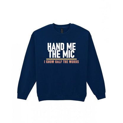Hand Me The Mic I Know Half The Words Funny T-Shirt & Sweatshirt Sweatshirt in Navy
