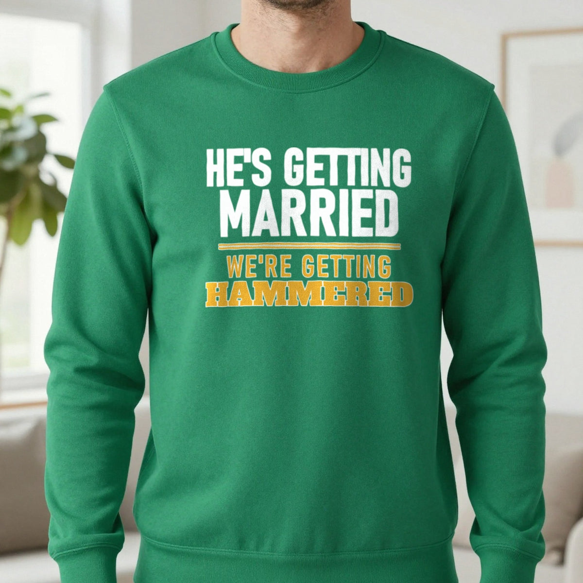 He's Getting Married We're Getting Hammered Stag Do T-Shirt & Sweatshirt in Irish Green, worn, our photo