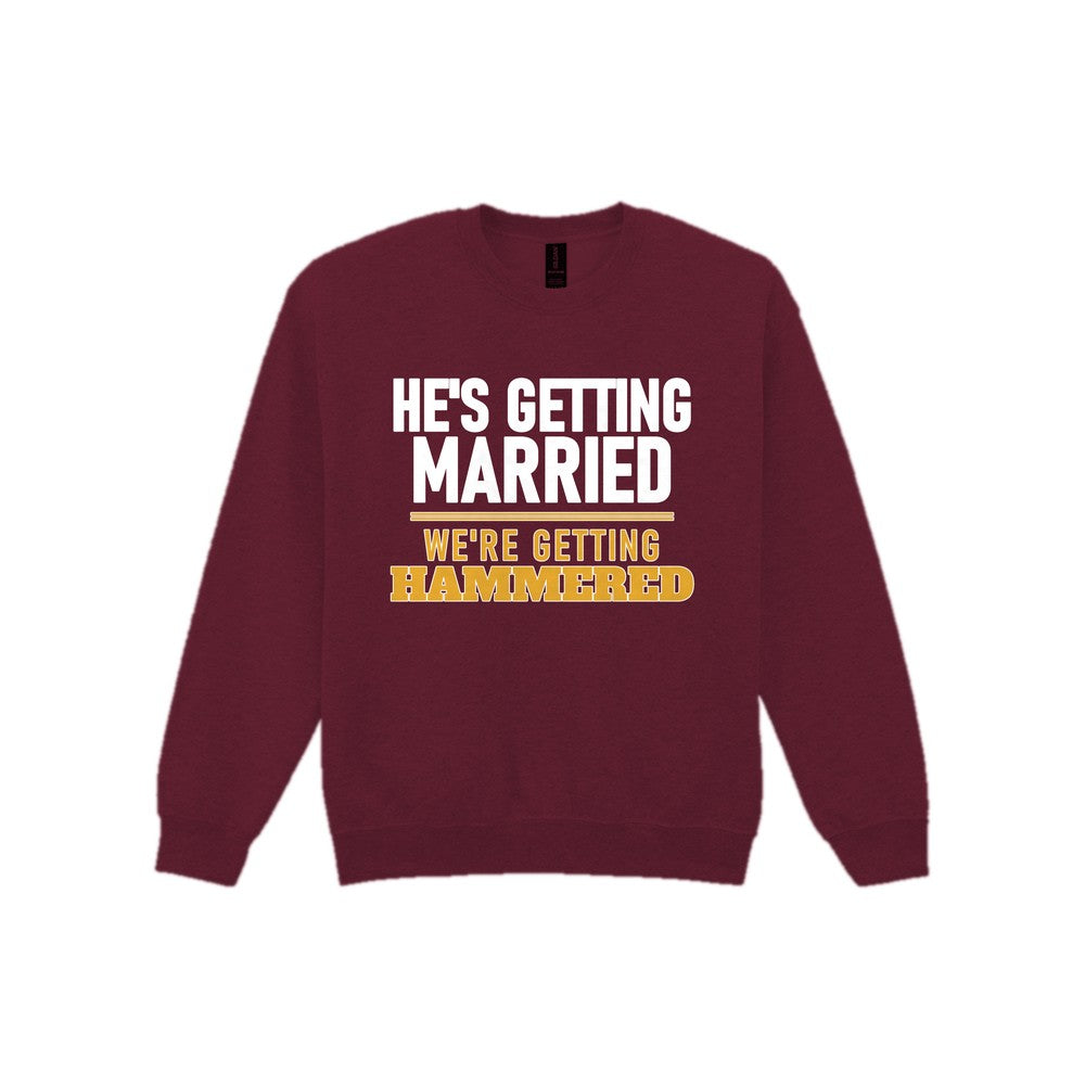 He's Getting Married We're Getting Hammered Stag Do T-Shirt & Sweatshirt Sweatshirt in Maroon