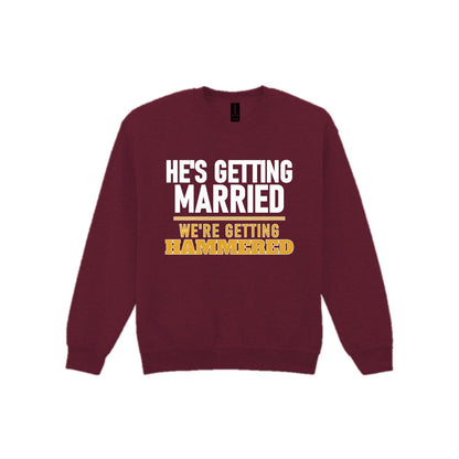 He's Getting Married We're Getting Hammered Stag Do T-Shirt & Sweatshirt Sweatshirt in Maroon