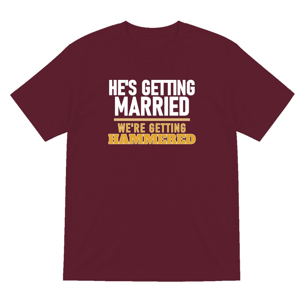 He's Getting Married We're Getting Hammered Stag Do T-Shirt & Sweatshirt T-Shirt in Maroon