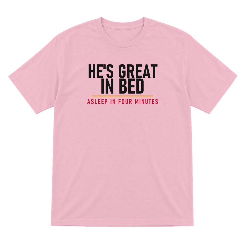 He's Great In Bed Asleep In Four Minutes Funny Couples T-Shirt & Sweatshirt T-Shirt in Light Pink