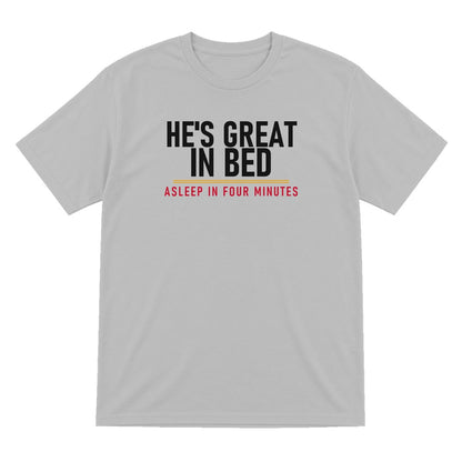 He's Great In Bed Asleep In Four Minutes Funny Couples T-Shirt & Sweatshirt T-Shirt in Sport Grey