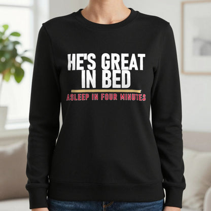 He's Great In Bed Asleep In Four Minutes Funny Couples T-Shirt & Sweatshirt in Black, worn, our photo