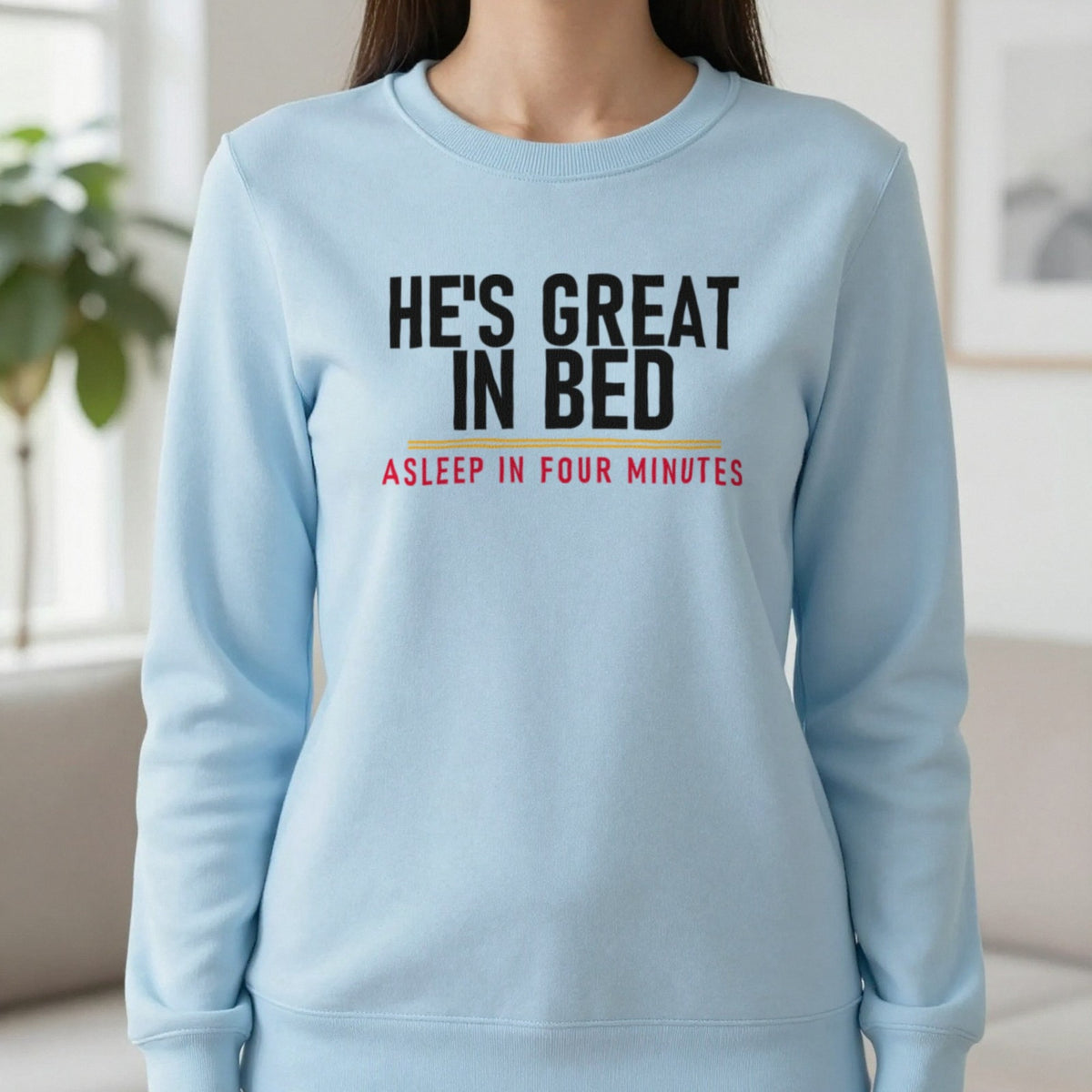 He's Great In Bed Asleep In Four Minutes Funny Couples T-Shirt & Sweatshirt in Light Blue, worn, our photo