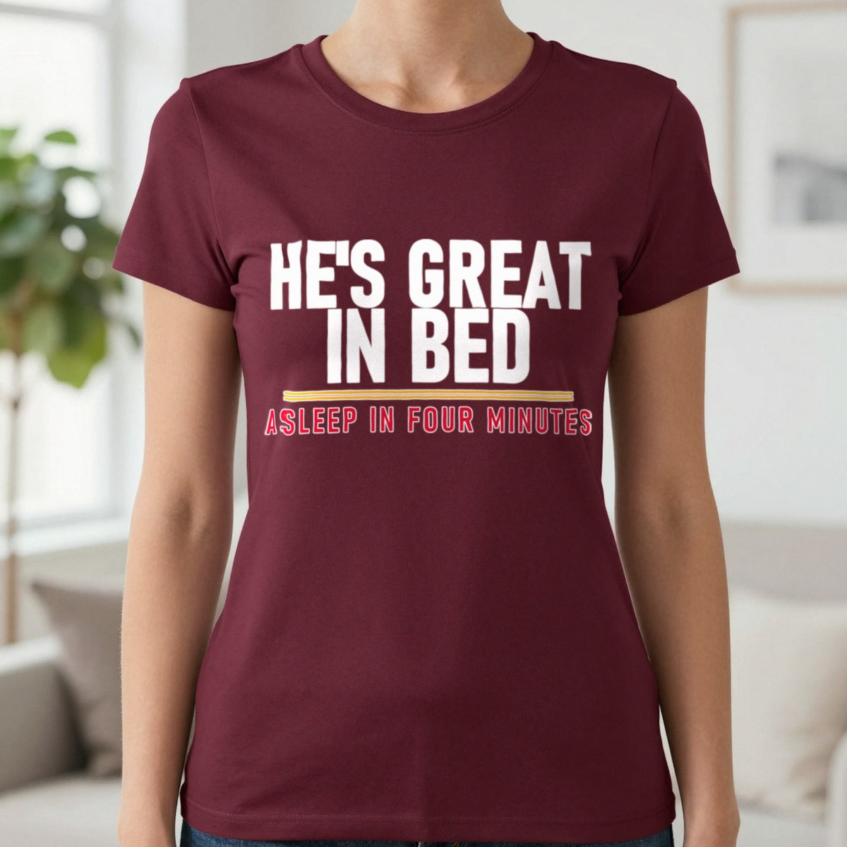 He's Great In Bed Asleep In Four Minutes Funny Couples T-Shirt & Sweatshirt in Maroon, worn, our photo